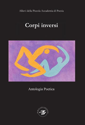 Corpi inversi. Antologia poetica - PAP2025 degli allievi della Piccola Accademia di Poesia. Ediz. illustrata - Elena Mearini - Libro Marco Saya 2025 | Libraccio.it