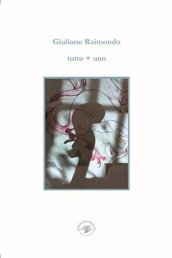 Tutto + uno - Giuliano Raimondo - Libro Marco Saya 2025 | Libraccio.it