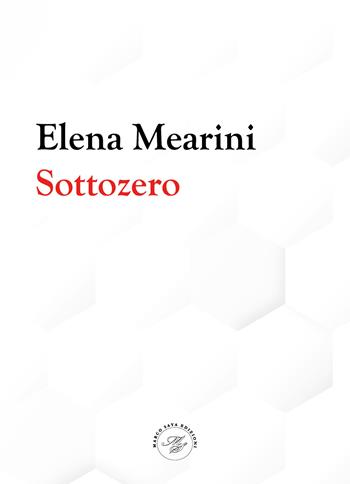 Sottozero - Elena Mearini - Libro Marco Saya 2026 | Libraccio.it