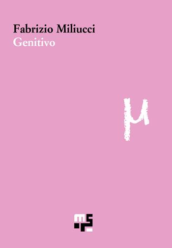 Genitivo - Fabrizio Miliucci - Libro Marco Saya 2026, Microliti | Libraccio.it