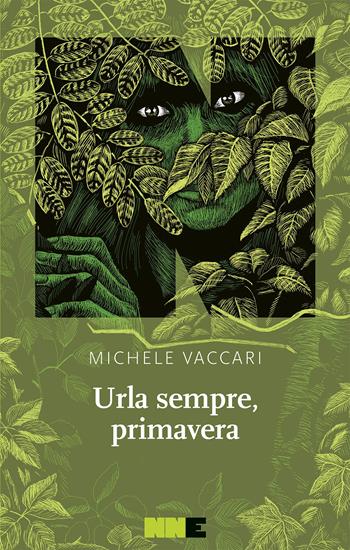 Urla sempre, primavera - Michele Vaccari - Libro NN Editore 2021 | Libraccio.it