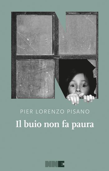 Il buio non fa paura - Pier Lorenzo Pisano - Libro NN Editore 2021 | Libraccio.it