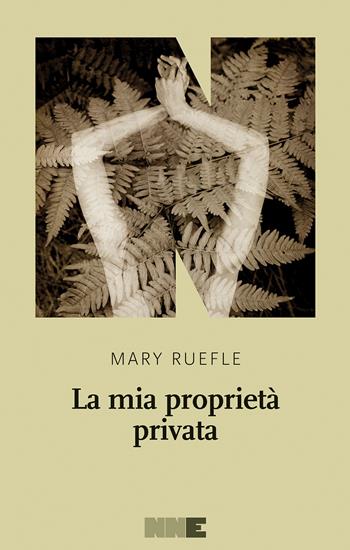 La mia proprietà privata - Mary Ruefle - Libro NN Editore 2021 | Libraccio.it