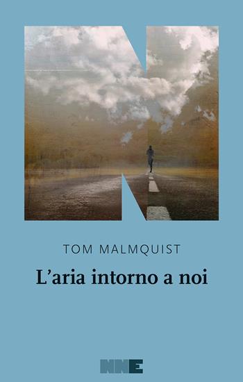 L' aria intorno a noi - Tom Malmquist - Libro NN Editore 2022, La stagione | Libraccio.it