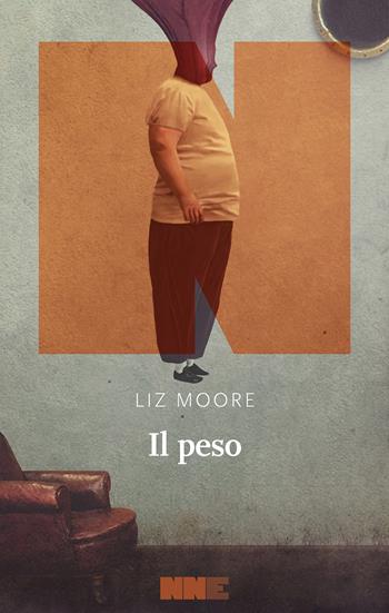 Il peso - Liz Moore - Libro NN Editore 2022 | Libraccio.it