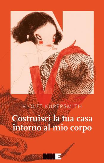 Costruisci la tua casa intorno al mio corpo - Violet Kupersmith - Libro NN Editore 2023, La stagione | Libraccio.it
