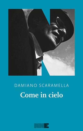 Come in cielo - Damiano Scaramella - Libro NN Editore 2023, La stagione. Gli innocenti | Libraccio.it