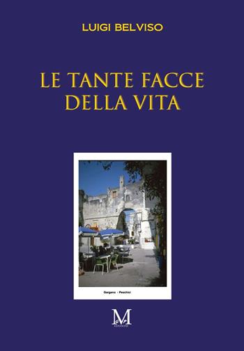 Le tante facce della vita - Luigi Belviso - Libro GPM 2021, Spazio autori | Libraccio.it