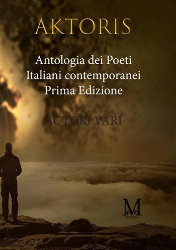 Aktoris. Antologia dei poeti italiani contemporanei - Mariangela De Anna, Caterina Andriola, Giuseppe Palma - Libro GPM 2021 | Libraccio.it