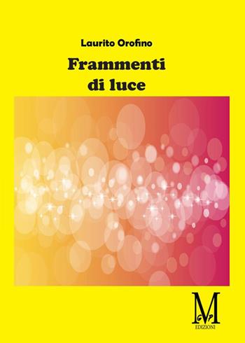 Frammenti di luce - Laurita Orofino - Libro GPM 2021 | Libraccio.it