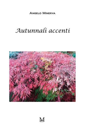 Autunnali accenti - Angelo Minerva - Libro GPM 2022 | Libraccio.it