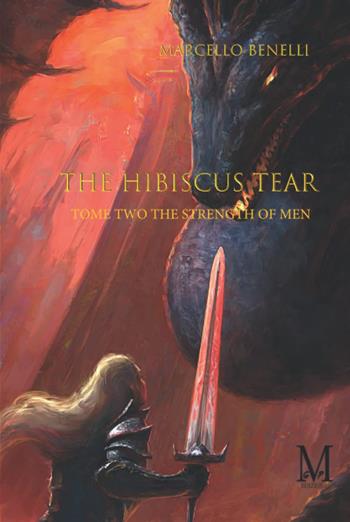 The strength of men. The hibiscus tear. Vol. 2 - Marcello Benelli - Libro GPM 2023 | Libraccio.it