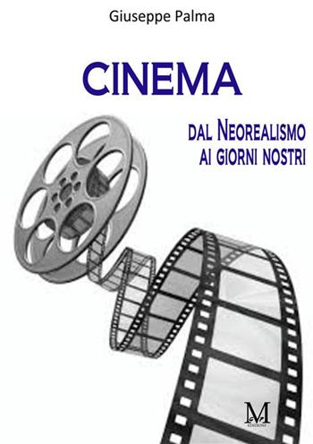Cinema dal neorealismo ai giorni nostri - Giuseppe Palma - Libro GPM 2022 | Libraccio.it