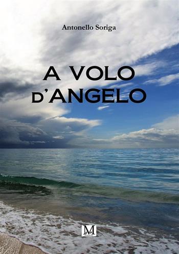 A volo d'angelo - Antonello Sorriga - Libro GPM 2022 | Libraccio.it