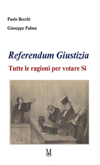 Referendum giustizia. Tutte le ragioni per votare sì - Paolo Becchi, Giuseppe Palma - Libro GPM 2022 | Libraccio.it