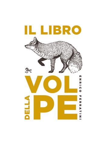 Il libro della volpe. Ediz. a spirale - Enrico Ferratini - Libro pièdimosca 2021 | Libraccio.it