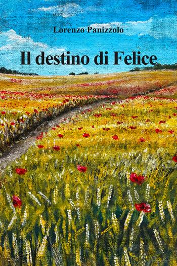Il destino di Felice - Lorenzo Panizzolo - Libro Bidigi 2023 | Libraccio.it