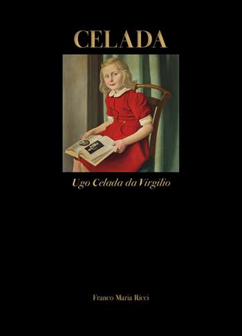 Celada. Ugo Celada da Virgilio. Ediz. italiana e inglese - Valerio Terraroli - Libro Franco Maria Ricci 2023 | Libraccio.it