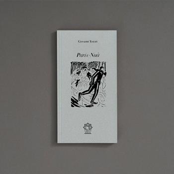 Paris-Nuà - Giovanni Testori, Nicolò Rossi - Libro Franco Maria Ricci 2024, Il labirinto scritto | Libraccio.it