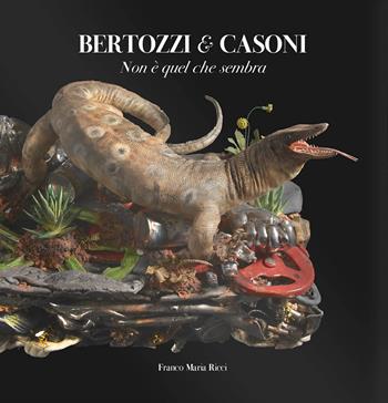 Bertozzi & Casoni. Non è quel che sembra. Ediz. a colori - Tiziano Scarpa - Libro Franco Maria Ricci 2024 | Libraccio.it