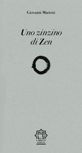 Uno zinzino di zen - Giovanni Mariotti - Libro Franco Maria Ricci 2025, Il labirinto scritto | Libraccio.it