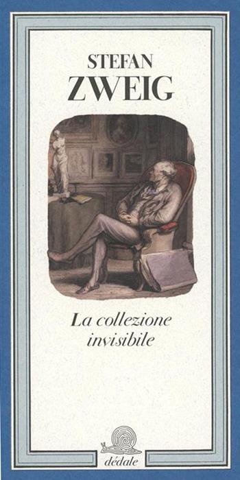 La collezione invisibile. Ediz. illustrata - Stefan Zweig - Libro Franco Maria Ricci 2025, Dédale | Libraccio.it