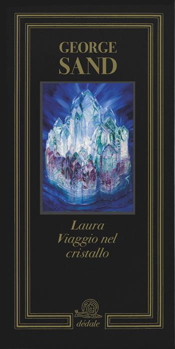 Laura. Viaggio nel cristallo - George Sand, Charline Coupeau, Isabelle Bardiès-Fronty - Libro Franco Maria Ricci 2025 | Libraccio.it