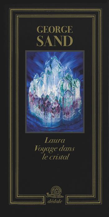 Laura. Voyage dans le cristal. Ediz. illustrata - George Sand, Isabelle Bardiès-Fronty, Charline Coupeau - Libro Franco Maria Ricci 2025 | Libraccio.it