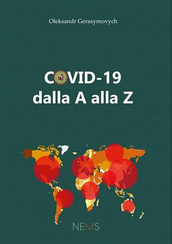 Covid-19 dalla A alla Z - Oleksandr Gerasymovych - Libro Nems 2023 | Libraccio.it