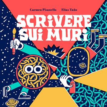 Scrivere sui muri - Carmen Pisanello, Elías Taño - Libro Momo Edizioni 2021, Libri monelli | Libraccio.it