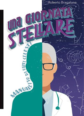 Una giornata stellare - Roberto Bragalone - Libro Momo Edizioni 2021 | Libraccio.it