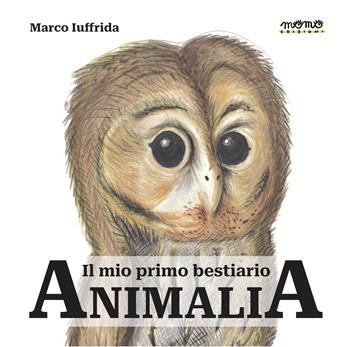 Animalia. Il mio primo bestiario - Marco Iuffrida - Libro Momo Edizioni 2022, Libri monelli | Libraccio.it