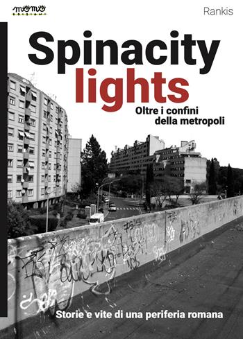 Spinacity lights. Oltre i confini della metropoli - Rankis - Libro Momo Edizioni 2023, I libri di Momo | Libraccio.it