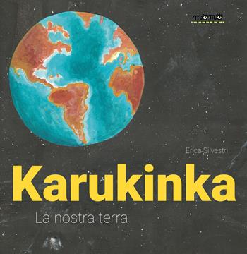 Karukinka. La nostra terra. Ediz. a colori - Erica Silvestri - Libro Momo Edizioni 2023, Libri monelli | Libraccio.it