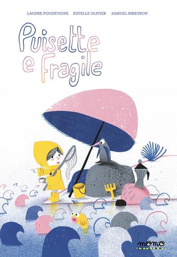 Puisette e fragile - Estelle Olivier, Laure Poudevigne, Samuel Ribeyron - Libro Momo Edizioni 2024 | Libraccio.it