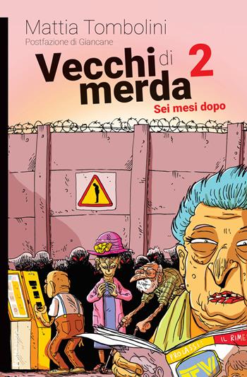 Vecchi di merda. Vol. 2: Sei mesi dopo - Mattia Tombolini - Libro Momo Edizioni 2024, I libri di Momo | Libraccio.it