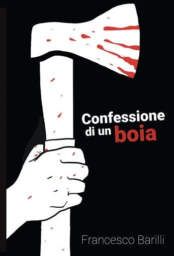 Confessione di un boia - Francesco Barilli - Libro Momo Edizioni 2025, I libri di Momo | Libraccio.it