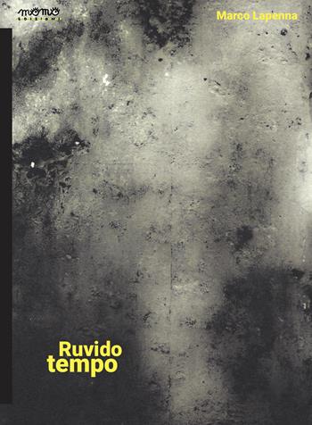 Ruvido tempo - Marco Lapenna - Libro Momo Edizioni 2026, I libri di Momo | Libraccio.it