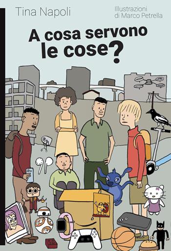 A cosa servono le cose? - Tina Napoli - Libro Momo Edizioni 2026, Libri monelli | Libraccio.it