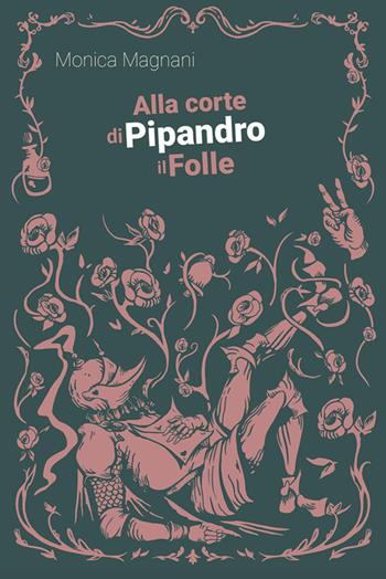 Alla corte di Pipandro il folle - Monica Magnani - Libro Momo Edizioni 2026, Le mine di Momo | Libraccio.it