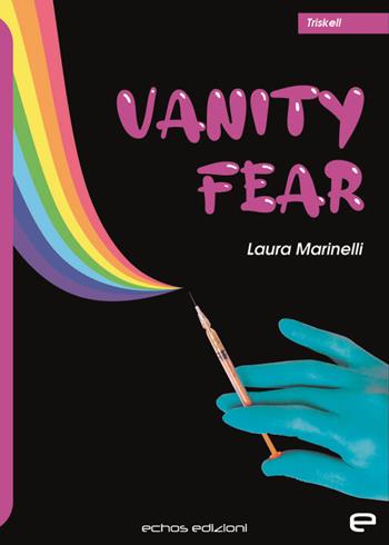 Vanity fear - Laura Marinelli - Libro Echos Edizioni 2021, Triskell | Libraccio.it