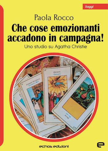 Che cose emozionanti accadono in campagna! Uno studio su Agatha Christie - Paola Rocco - Libro Echos Edizioni 2021, Saggi | Libraccio.it