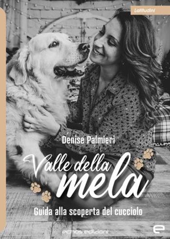 Valle della mela. Guida alla scoperta del cucciolo - Denise Palmieri - Libro Echos Edizioni 2022, Latitudini | Libraccio.it