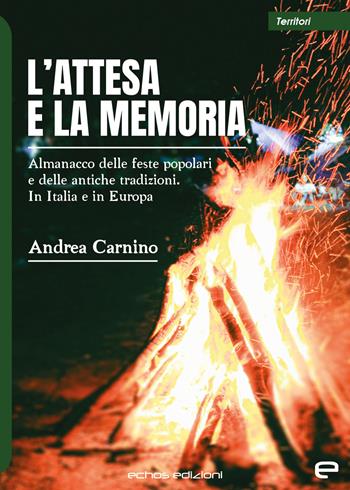 L' attesa e la memoria - Andrea Carnino - Libro Echos Edizioni 2022, Territori | Libraccio.it