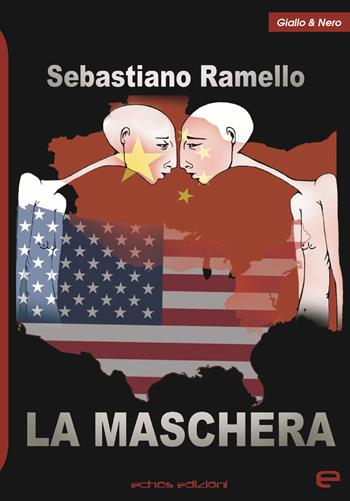 La maschera - Sebastiano Ramello - Libro Echos Edizioni 2022, Giallo & nero | Libraccio.it