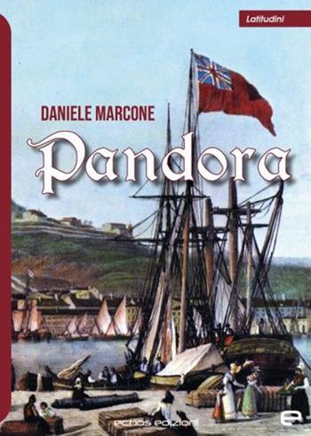 Pandora - Daniele Marcone - Libro Echos Edizioni 2022, Latitudini | Libraccio.it