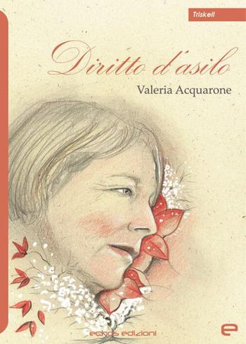 Diritto d'asilo - Valeria Acquarone - Libro Echos Edizioni 2021, Triskell | Libraccio.it