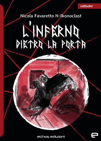 L’ inferno dietro la porta - N-Ikonoclast - Libro Echos Edizioni 2022, Latitudini | Libraccio.it