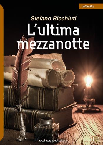 L' ulltima mezzanotte - Stefano Ricchiuti - Libro Echos Edizioni 2022, Latitudini | Libraccio.it