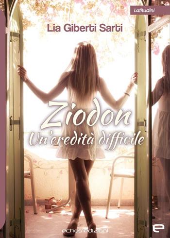 Ziodon - Lia Giberti Sarti - Libro Echos Edizioni 2022, Latitudini | Libraccio.it